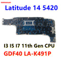 GDF40 LA-K491P CN-047J2X 014P1W 0HC01N For Dell Latitude 14 5420 Laptop Motherboard I3 I5 I7 11th Gen CPU UMA DDR4 100% OK